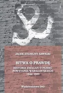 Historia świata - Bitwa o Prawdę. Historia Zmagań o Pamięć Powstania Warszawskiego 1944-1989 - miniaturka - grafika 1