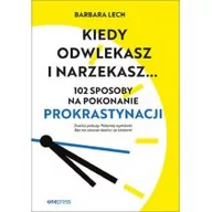 Psychologia - Kiedy odwlekasz i narzekasz... 102 sposoby na pokonanie prokrastynacji - miniaturka - grafika 1