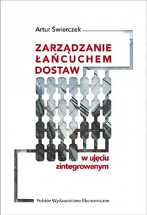 Polskie Wydawnictwo Ekonomiczne Zarządzanie łańcuchem dostaw w ujęciu zintegrowanym Artur Świerczek - Biznes - miniaturka - grafika 2