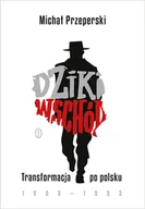 Felietony i reportaże - Dziki Wschód. Transformacja po polsku 1986-1993 - miniaturka - grafika 1