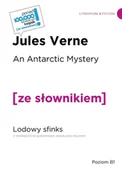 Obcojęzyczne książki dla dzieci i młodzieży - An Arctic Mystery. Lodowy sfinks. Poziom B1 - Jules Verne - miniaturka - grafika 1