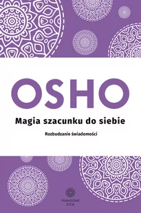 Magia szacunku do siebie Rozbudzanie świadomości OSHO Bogusława Jurkievich - Zdrowie - poradniki - miniaturka - grafika 1