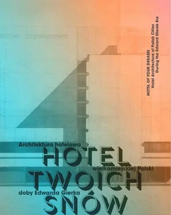 Hotel Twoich Snów. Architektura hotelowa w.1 - Artur Tanikowski - książka - Albumy - architektura - miniaturka - grafika 1