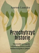 Wywiady, wspomnienia - Przechytrzyć historię - miniaturka - grafika 1