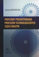 Technika - Podstawy projektowania procesów technologicznych części maszyn - miniaturka - grafika 1