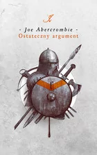 Joe Abercrombie Ostateczny argument Cykl Pierwsze prawo Księga 3 - Fantasy - miniaturka - grafika 2