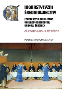 Państwowy Instytut Wydawniczy Monastycyzm średniowieczny. Formy życia religijnego w Zachodniej Europie w średniowieczu LIT-49712 - Historia Polski - miniaturka - grafika 1