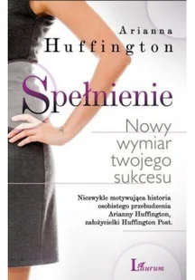 Laurum Spełnienie - Arianna Huffington - Biznes - miniaturka - grafika 2