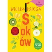 Napoje - Wielka księga soków. Odkryj ponad 350 pysznych przepisów - miniaturka - grafika 1