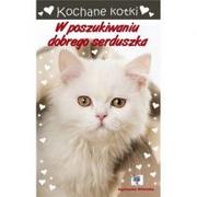 Literatura przygodowa - Love Books Kochane kotki. W poszukiwaniu dobrego serduszka Agnieszka Wileńska - miniaturka - grafika 1
