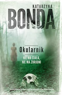 Muza Okularnik. Nie ma ciała, nie ma zbrodni - Katarzyna Bonda - Kryminały - miniaturka - grafika 2