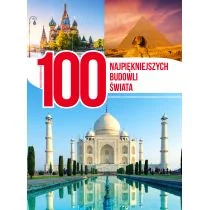 zbiorowe Opracowanie 100 NAJPIĘKNIEJSZYCH BUDOWLI |WIATA - Albumy - historia - miniaturka - grafika 1
