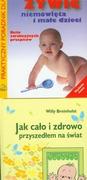 Zdrowie - poradniki - Jak cało i zdrowo przyszedłem na świat / Jak żywić niemowlęta i małe dzieci - Breinholst Willy, Hanna Szajewska, Piotr Albrecht - miniaturka - grafika 1