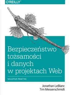 LeBlanc Jonathan, Messerschmidt Tim Bezpieczeństwo tożsamo$442ci i danych w projektach Web - Podręczniki dla szkół wyższych - miniaturka - grafika 1