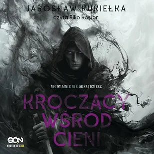 Nigdy mnie nie odnajdziesz. Kroczący wśród cieni. Tom 1 Jarosław Kukiełka - Audiobooki - fantastyka i horror - miniaturka - grafika 1