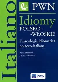 Idiomy polsko-włoskie - Anna Mazanek, Janina Wójtowicz - Słowniki języka polskiego - miniaturka - grafika 1