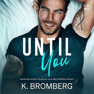 Until You K. Bromberg - Audiobooki - romanse Until You K. Bromberg - Audiobooki - romanse - miniaturka - grafika 1