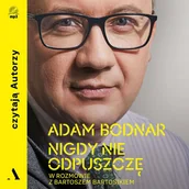 Audiobooki - biografie - Nigdy nie odpuszczę. Adam Bodnar w rozmowie z Bartoszem Bartosikiem - miniaturka - grafika 1
