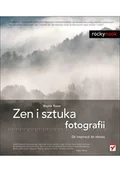 Poradniki hobbystyczne - Zen i sztuka fotografii. Od inspiracji do obrazu - miniaturka - grafika 1
