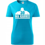 Koszulki i topy damskie - Damska Koszulka z Nadrukiem 30 lat na karku na Prezent Urodziny dla Niej turkusowy XL - Atram - miniaturka - grafika 1