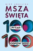 E-booki - religia i ezoteryka - Msza święta. 100 pytań, 100 odpowiedzi - miniaturka - grafika 1