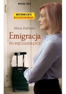 Emigracja po pięćdziesiątce Maria Zielińska - Biografie i autobiografie - miniaturka - grafika 2