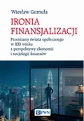 Ekonomia - Ironia finansjalizacji. Przemiany świata społecznego w XXI wieku z perspektywy ekonomii i socjologii finansów - miniaturka - grafika 1