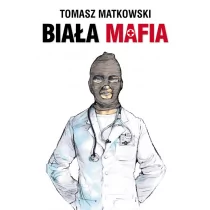 Biała mafia - Tomasz Matkowski - Poradniki hobbystyczne - miniaturka - grafika 1
