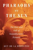 Pamiętniki, dzienniki, listy - Pharaohs of the Sun: The Rise and Fall of Tutankhamun's Dynasty - miniaturka - grafika 1