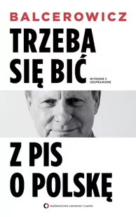 Czerwone i Czarne Trzeba się bić z PIS o Polskę - Leszek Balcerowicz - Felietony i reportaże - miniaturka - grafika 1