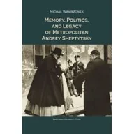 Obcojęzyczna literatura faktu i reportaż - Memory Politics and Legacy of Metropolitan Andrey Sheptytsky - miniaturka - grafika 1