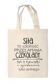Torby i wózki na zakupy - Shopper "SIŁA TO ZDOLNOŚĆ PRZEŁAMYWANIA CZEKOLADY NA 4 KAWAŁKI..." - miniaturka - grafika 1