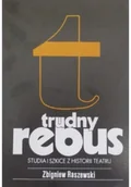 Książki o kulturze i sztuce - Trudny rebus. Studia i szkice z historii teatru - miniaturka - grafika 1