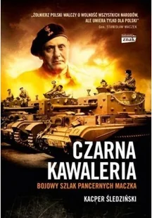 Czarna kawaleria. Bojowy szlak pancernych Maczka - Historia świata - miniaturka - grafika 2