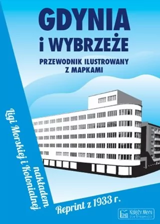 Księży Młyn praca zbiorowa Gdynia i Wybrzeże. Przewodnik ilustrowany z mapkami. Reprint z 1933 roku