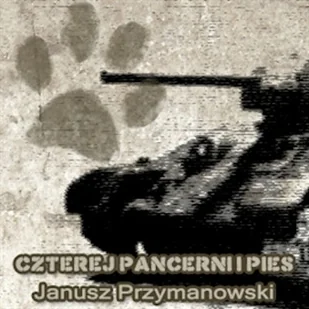 Czterej Pancerni i Pies Janusz Przymanowski - Audiobooki - historia - miniaturka - grafika 1