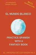 Pozostałe książki - El Mundo Blanco (B2-C1 Advanced Level) -- Spanish Graded Readers with Explanations of the Language - miniaturka - grafika 1