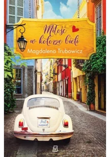 Magdalena Trubowicz Miłość w kolorze bieli - Proza - miniaturka - grafika 2