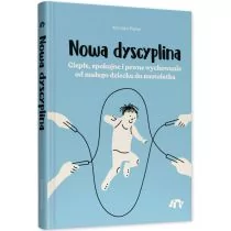 Nowa dyscyplina. Ciepłe, spokojne i pewne wychowanie od małego dziecka do nastolatka - Poradniki dla rodziców - miniaturka - grafika 1