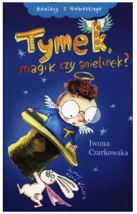 Tymek, magik czy anielinek? - Książki edukacyjne - miniaturka - grafika 5