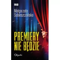 Sobieszczańska Małgorzata Premiery nie będzie - Kryminały - miniaturka - grafika 1