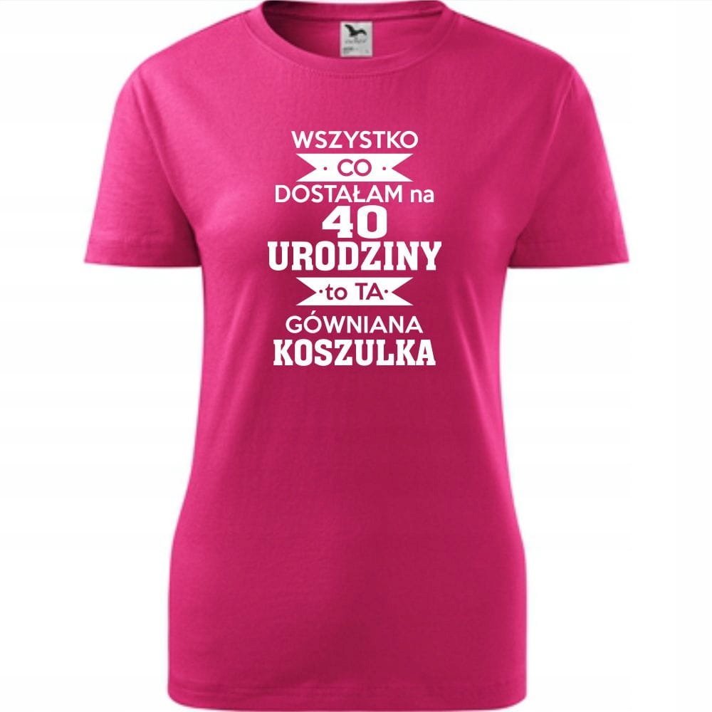 Damska Koszulka z Nadrukiem Wszystko co dostałam na 40 urodziny na Prezent malinowy M