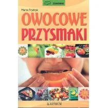 ASTRUM Owocowe przysmaki - Marta Frydryk - Książki kucharskie - miniaturka - grafika 1
