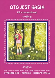 Literat Oto jest Kasia Miry Jaworczakowej. Streszczenie, analiza, interpretacja (wydanie 2020) Agnieszka Marszał - Podręczniki dla szkół podstawowych - miniaturka - grafika 2