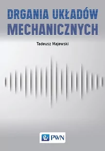 Majewski Tadeusz Drgania układów mechanicznych - Podręczniki dla szkół wyższych - miniaturka - grafika 1