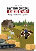 Dom i ogród - Wszystko, co robię, jest nielegalne. Relacje z frontu walki z żywnością. - Salatin Joel - książka - miniaturka - grafika 1