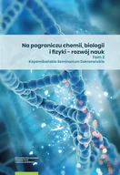 Nauki przyrodnicze - Wydawnictwo Naukowe UMK Na pograniczu chemii biologii i fizyki Rozwój nauk Tom 2 - miniaturka - grafika 1