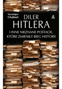 Diler Hitlera i inne nieznane postacie które zmieniły bieg historii - Historia świata - miniaturka - grafika 2