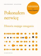 Audiobooki - biznes i ekonomia - Pokonałem nerwicę Historia mojego zmagania Grzegorz Szaffer MP3) - miniaturka - grafika 1