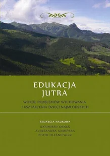 Denek Kazimierz, Kamińska Aleksandra, Oleśniewicz  Edukacja jutra. wokół problemów wychowania i kształcenia dzieci najmłodszych - mamy na stanie, wyślemy natychmiast - Poezja - miniaturka - grafika 1